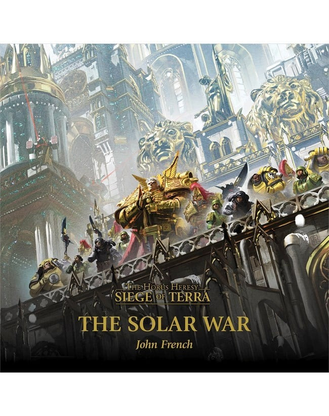 The Horus Heresy Seige of Terra: The Solar War