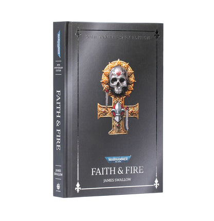 Warhammer: The Black Library - Faith & Fire - 20th Anniversary Edition (Hardback)