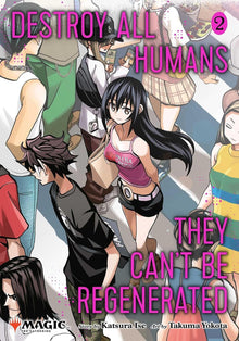 Destroy All Humans. They Can't Be Regenerated. A Magic: The Gathering Manga, Vol. 2 - First Print