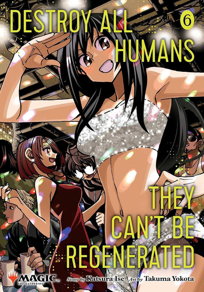 Destroy All Humans. They Can't Be Regenerated. A Magic: The Gathering Manga, Vol. 6 - First Print