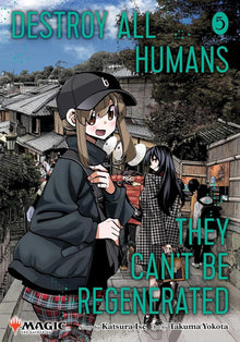 Destroy All Humans. They Can't Be Regenerated. A Magic: The Gathering Manga, Vol. 5 - First Print